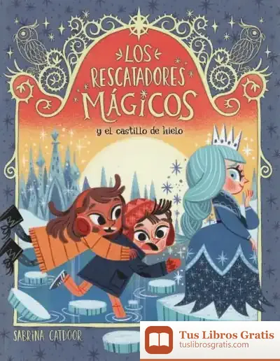 Descargar Los Rescatadores Mágicos 6. Y El Castillo De Hielo