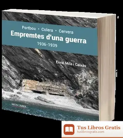 Descargar Empremtes D'Una Guerra. Portbou-Colera-Cervera. 1936-1939