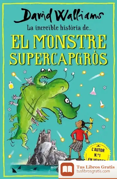 Descargar La Increïble Història De... El Monstre Supercapgròs de David Walliams