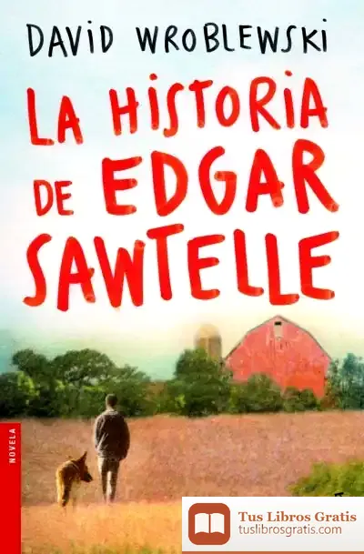 Descargar La Historia De Edgar Sawtelle de Ángel Luis Encinas Moral