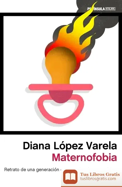 Descargar Maternofobia: Retrato De Una Generación Enfrentada A La Maternidad