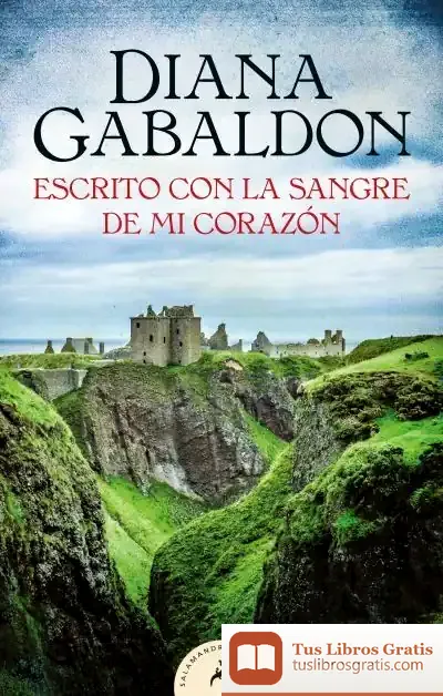 Descargar Escrito Con La Sangre De Mi Corazón (Saga Outlander 8) de Diana Gabaldon