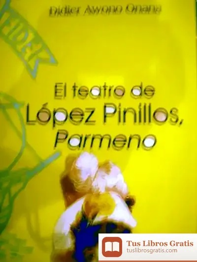 Descargar El Teatro De López Pinillos, "Parmeno" de Didier Awono Onana