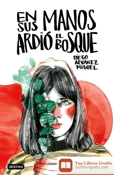 Descargar En Sus Manos Ardió El Bosque