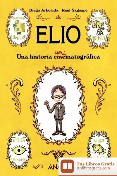 Descargar Elio. Una Historia Animatográfica de Diego Arboleda