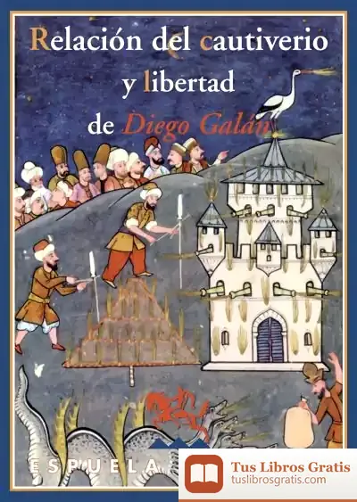 Descargar Relación Del Cautiverio Y Libertad De Diego Galán, Natural De La Villa De Consuegra Y Vecino De La Ciudad De Toledo