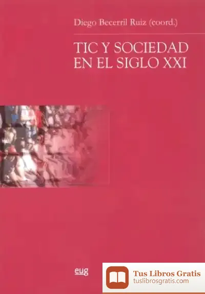 Descargar Tic Y Sociedad En El Siglo Xxi de Eduardo Battaner López