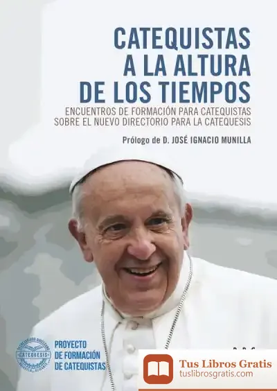 Descargar Catequistas A La Altura De Los Tiempos: Encuentros De Formación Para Catequistas Sobre El Nuevo Directorio Para La Catequesis