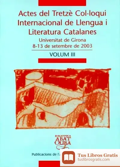 Descargar Actes Del Tretzè Col·Loqui Internacional De Llengua I Literatura Catalanes. Vol. 3