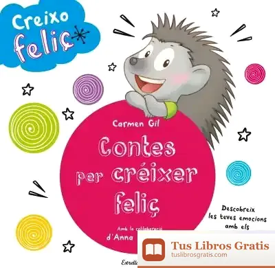 Descargar Creixo Feliç: Contes Per Créixer Feliç