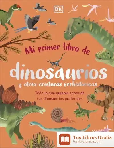 Descargar Mi Primer Libro De Dinosaurios Y Otras Criaturas Prehistóricas de Dk