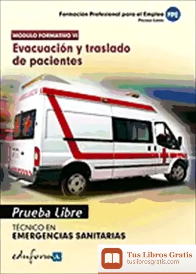 Descargar Pruebas Libres Para La Obtención Del Título De Técnico De Emergencias Sanitarias: Evacuación Y Traslado De Pacientes. Ciclo Formativo De Grado Medio: Emergencias Sanitarias