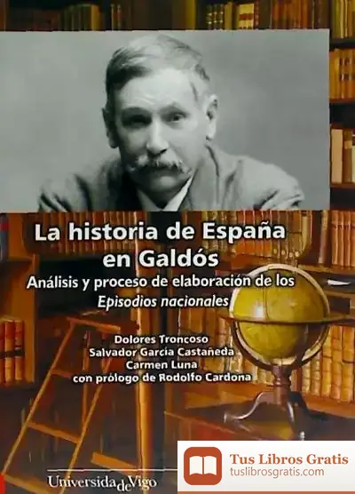 Descargar La Historia De España En Galdós. Análisis Y Proceso De Elaboración De Los Episodios Nacionales