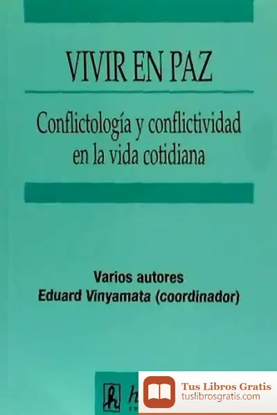 Descargar Vivir En Paz : Conflictología Y Conflictividad En La Vida Cotidiana