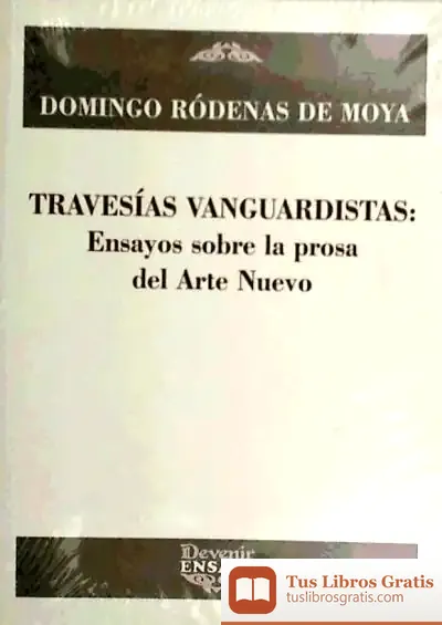 Descargar Travesías Vanguardistas : Ensayos Sobre La Prosa Del Arte Nuevo