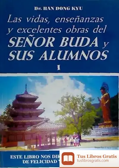 Descargar Las Vidas, Enseñanzas Y Excelentes Obras De Señor Buda Y Sus Alumnos
