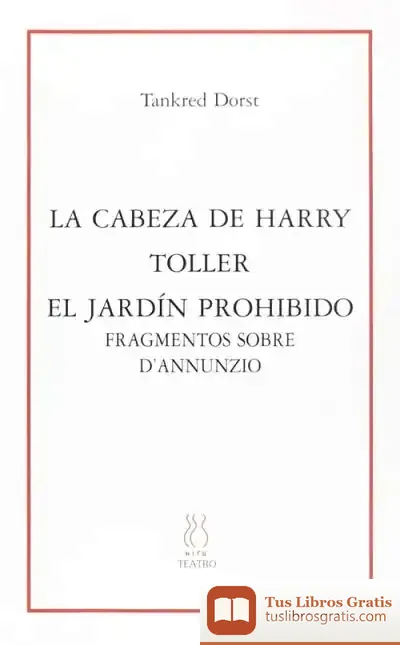Descargar La Cabeza De Harry; Toller; El Jardín Prohibido; Fragmentos Sobre D´Annunzio