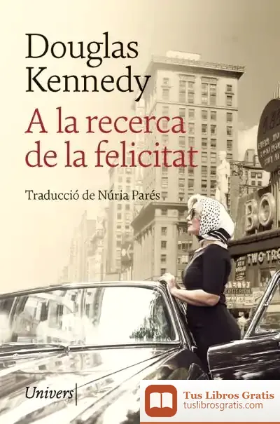 Descargar A La Recerca De La Felicitat de Douglas Kennedy