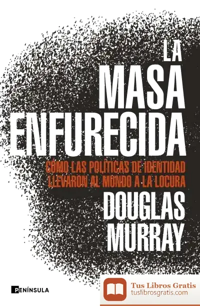 Descargar La Masa Enfurecida de Douglas Murray