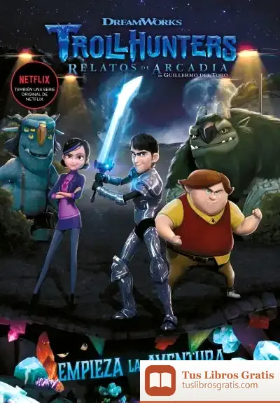 Descargar Trollhunters. Cuentos De Arcadia. Empieza La Aventura