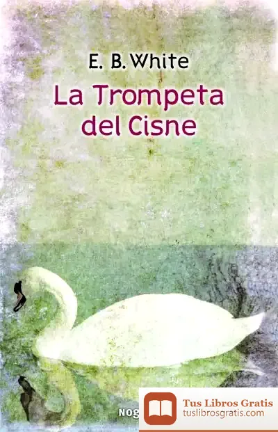 Descargar La Trompeta Del Cisne de E. B. White