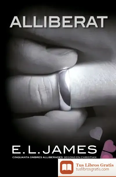 Descargar Alliberat («Cinquanta Ombres» Segons En Christian Grey 3) de E. L. James