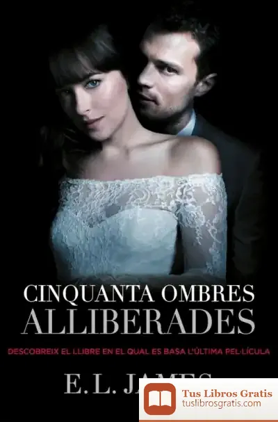 Descargar Cinquanta Ombres Alliberades (Trilogia Cinquanta Ombres 3) de Frederic Porta Vila