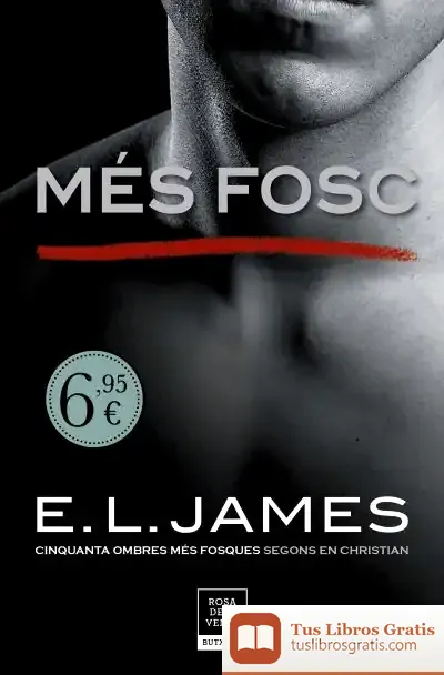 Descargar Més Fosc («Cinquanta Ombres» Segons En Christian Grey 2)