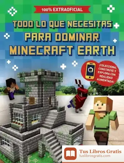 Descargar Todo Lo Que Necesitas Para Dominar Minecraft Earth de Ed Jefferson