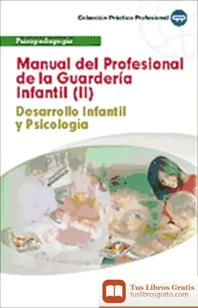 Descargar Manual Del Profesional De La Guardería Infantil (Ii). Desarrollo Infantil Y Psicología