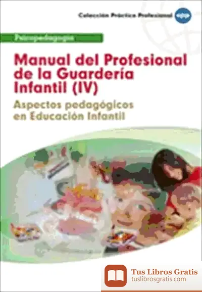 Descargar Manual Del Profesional De La Guardería Infantil (Iv). Aspectos Pedagógicos En Educación Infantil