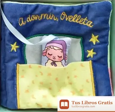 Descargar Contes Per A Bebès - A Dormir, Ovelleta : Llibre De Tela Suau Per A Nadons Entre 0 I 36 Mesos. Interactiu, Amb Butxaques I Amb Una Ovella De Joguina!