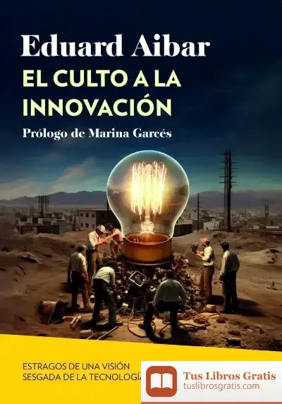 Descargar El Culto A La Innovación de Eduard Aibar Puentes