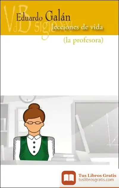 Descargar Lecciones De Vida: La Profesora de Eduardo Galan Font