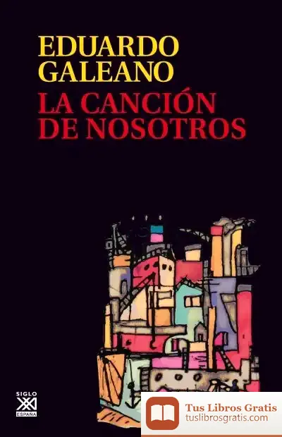 Descargar La Canción De Nosotros de Eduardo Galeano