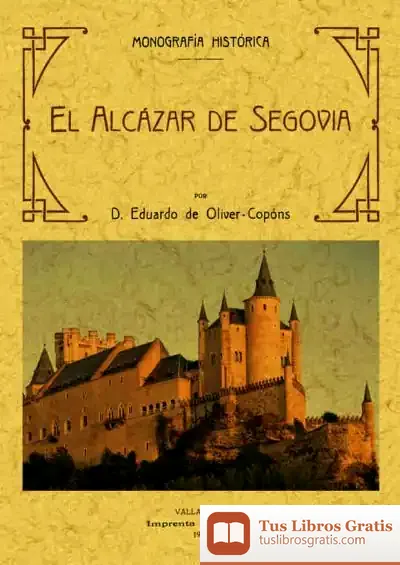 Descargar El Alcázar De Segovia, Monografía Historica de Club de Consejeros