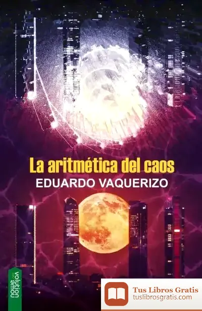 Descargar Aritmética Del Caos, La de Eduardo Vaquerizo