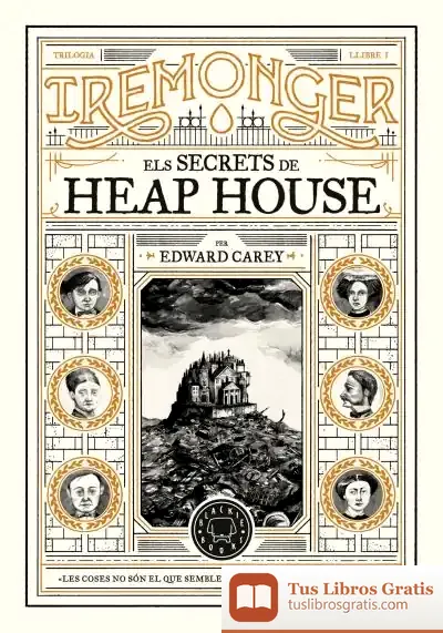 Descargar Trilogia Iremonger 1: Els Secrets De Heap House