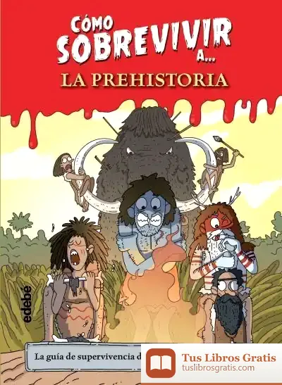 Descargar Como Sobrevivir A La Prehistoria de Mónica López Esgueva