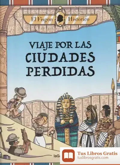 Descargar Viaje Por Las Ciudades Perdidas de El Fisgón Histórico