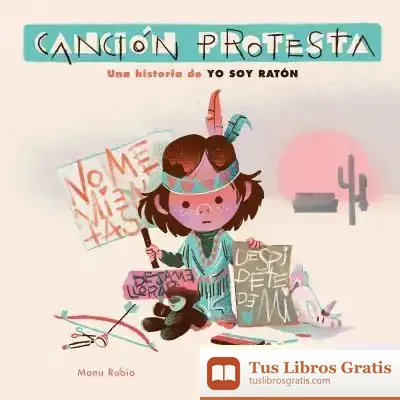 Descargar Canción Protesta. Una Historia De Yo Soy Ratón