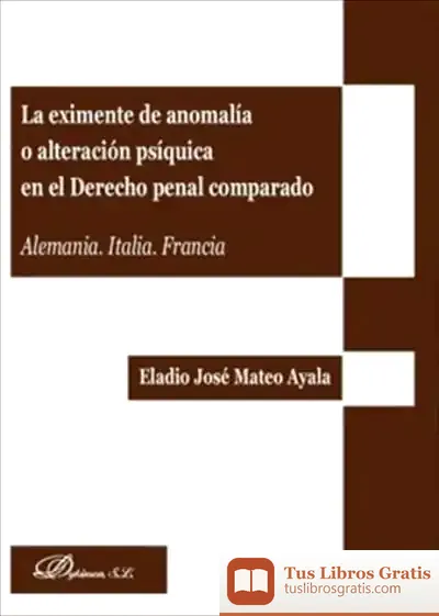 Descargar La Eximente De Anomal¡A O Alteración Ps¡Quica En El Derecho Penal Comparado