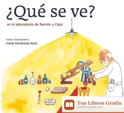 Descargar ¿Qué Se Ve? En El Laboratorio De Ramón Y Cajal