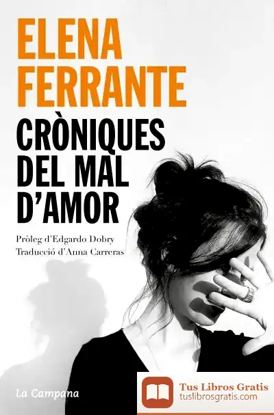 Descargar Cròniques Del Mal D'Amor: L'Amor Que Molesta, Els Dies De L'Abandonament, La Filla Fosca