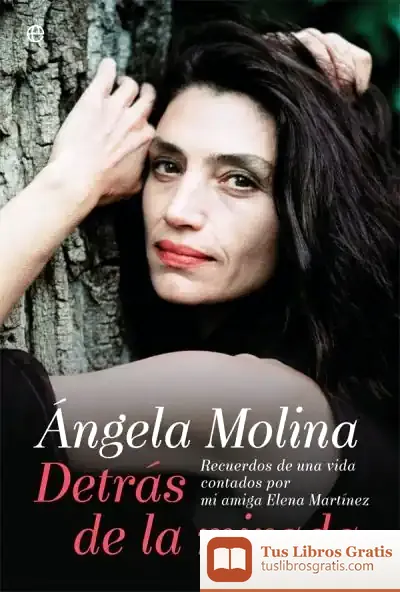 Descargar Ángela Molina. Detrás De La Mirada: Recuerdos De Una Vida Contados Por Mi Amiga Elena Martínez