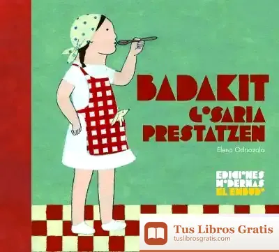 Descargar Badakit Gosaria Prestatzen de Elena Odriozola
