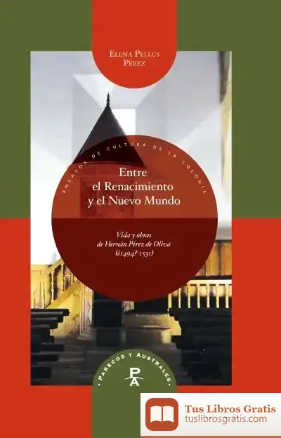 Descargar Entre El Renacimiento Y El Nuevo Mundo: Vida Y Obras De Hernán Pérez De Oliva (¿1494?-1531)