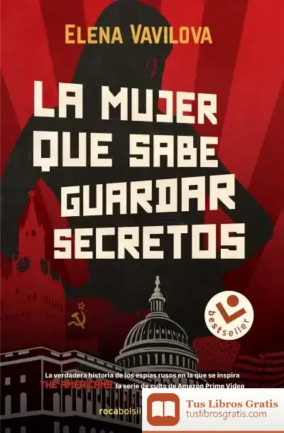 Descargar La Mujer Que Sabe Guardar Secretos. La Verdadera Historia De Los Espías Rusos En La Que Se Inspira The Americans, La Serie De Culto De Amazon Prime Video