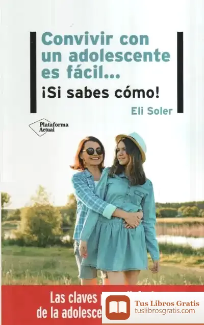 Descargar Convivir Con Un Adolescente Es Fácil de Eli Soler