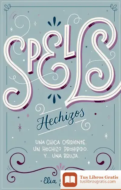 Descargar Spells (Hechizos): Una Chica Corriente. Un Hechizo Prohibido. Y? Una Bruja
